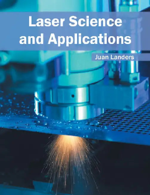 Laser Science and Applications by Juan Landers