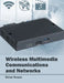 Wireless Multimedia Communications and Networks by Elmer Dowse