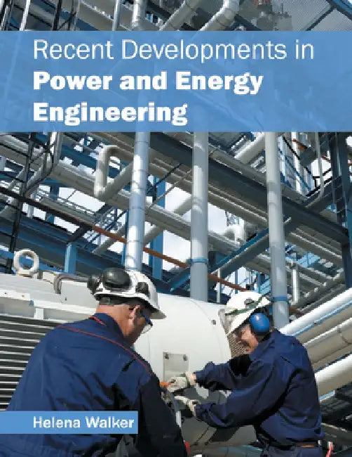 Recent Developments in Power and Energy Engineering by Helena Walker