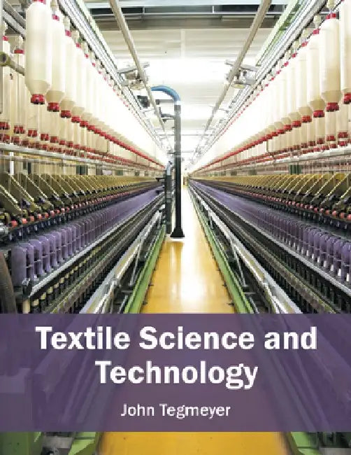 Textile Science and Technology by John Tegmeyer