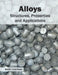 Alloys: Structures, Properties and Applications by Keith Liverman