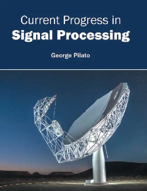 Current Progress in Signal Processing by George Pilato