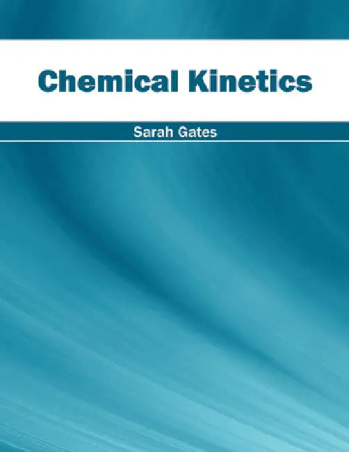 Chemical Kinetics by Sarah Gates