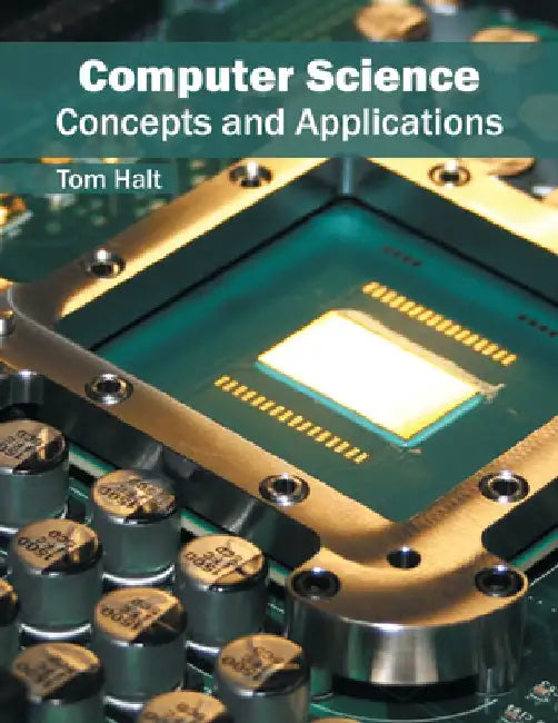 Computer Science: Concepts and Applications by Tom Halt