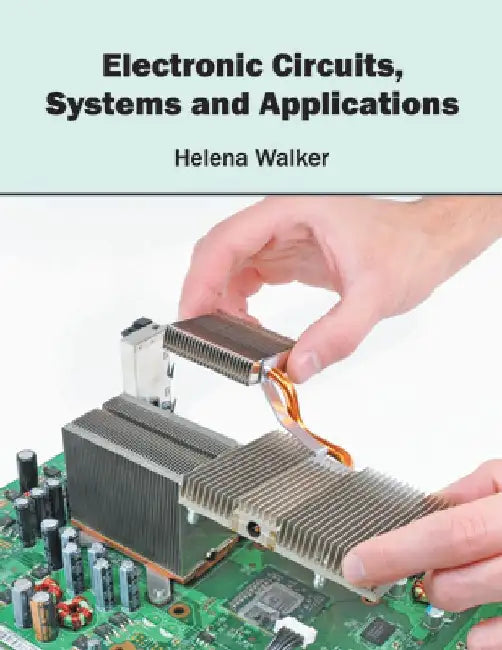 Electronic Circuits, Systems and Applications by Helena Walker