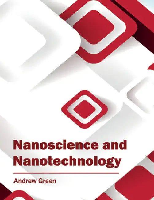 Nanoscience and Nanotechnology by Andrew Green