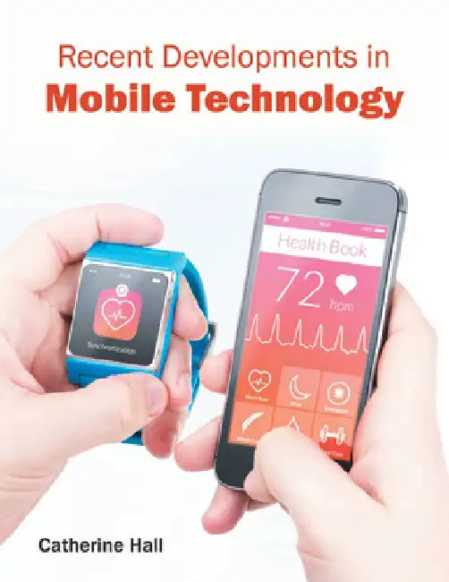 Recent Developments in Mobile Technology by Catherine Hall