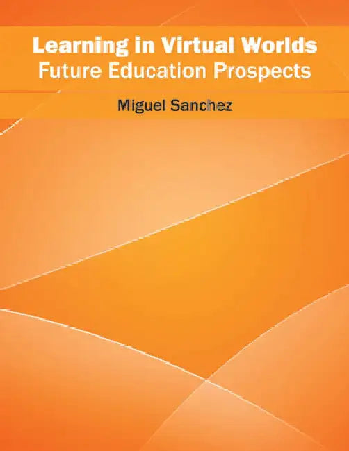 Learning in Virtual Worlds: Future Education Prospects by Miguel Sanchez