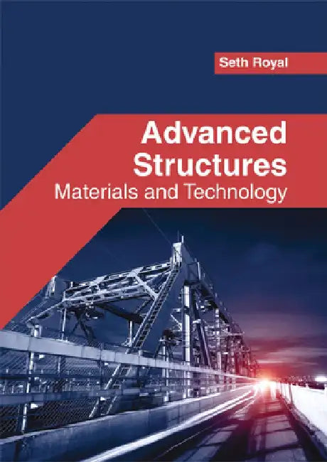 Advanced Structures: Materials and Technology by Seth Royal