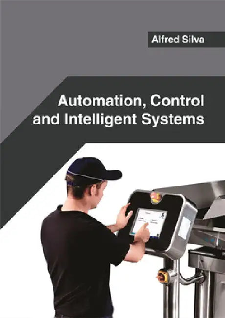 Automation, Control and Intelligent Systems by Alfred Silva