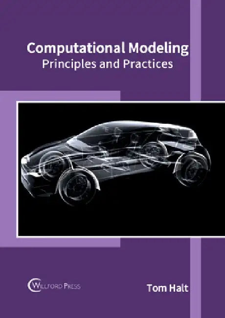 Computational Modeling: Principles and Practices by Tom Halt