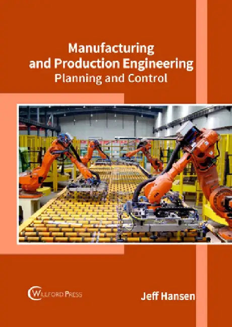 Manufacturing and Production Engineering: Planning and Control by Jeff Hansen