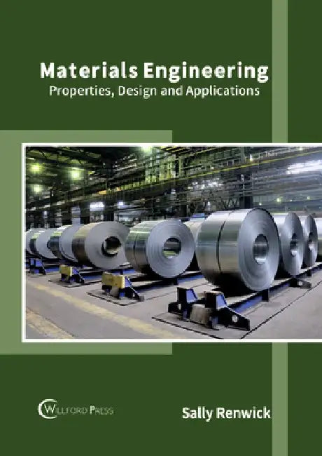 Materials Engineering: Properties, Design and Applications by Sally Renwick