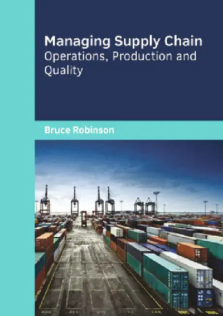 Managing Supply Chain: Operations, Production and Quality by Bruce Robinson
