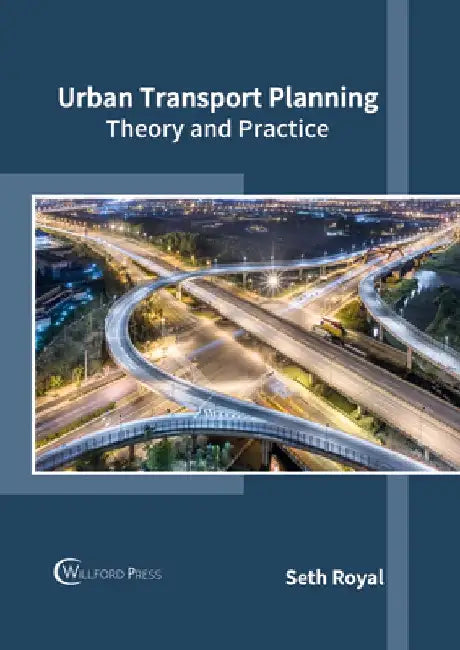 Urban Transport Planning: Theory and Practice by Seth Royal