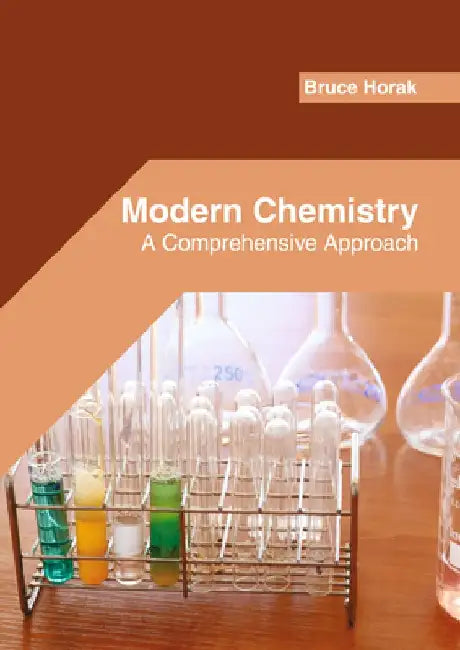 Modern Chemistry: A Comprehensive Approach by Bruce Horak
