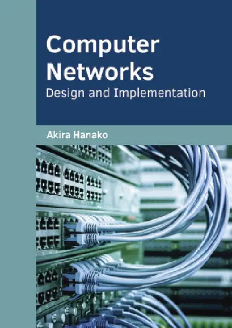 Computer Networks: Design and Implementation by Akira Hanako