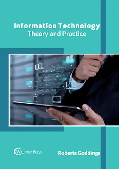 Information Technology: Theory and Practice by Roberts Goddings