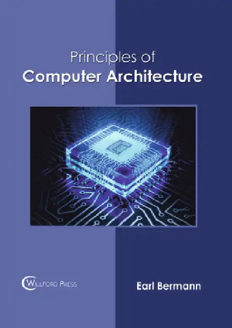 Principles of Computer Architecture by Earl Bermann