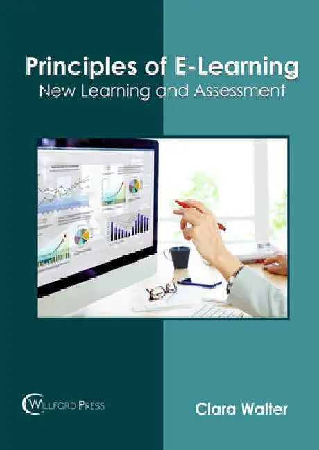 Principles of E-Learning: New Learning and Assessment by Clara Walter