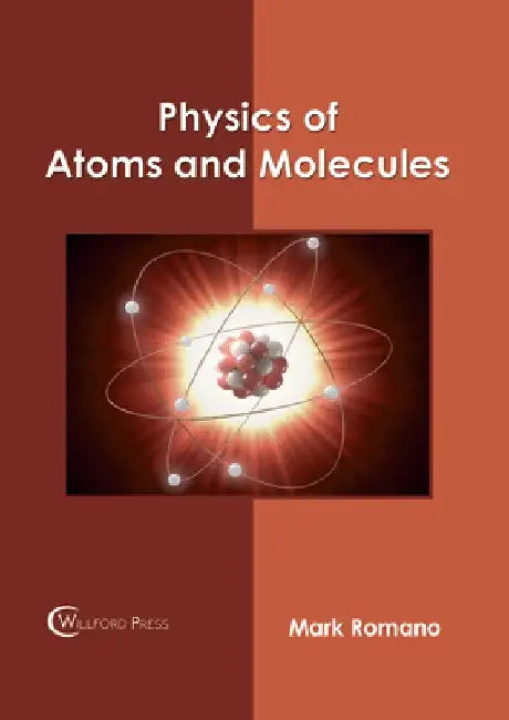 Physics of Atoms and Molecules by Mark Romano