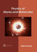 Physics of Atoms and Molecules by Mark Romano