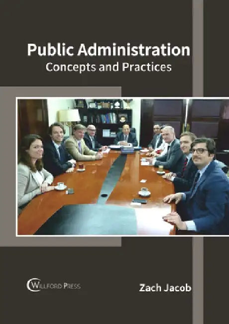 Public Administration: Concepts and Practices by Zach Jacob