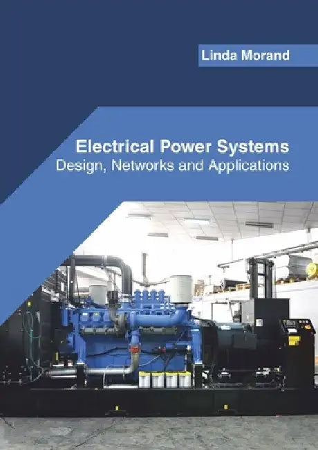 Electrical Power Systems: Design, Networks and Applications by Linda Morand