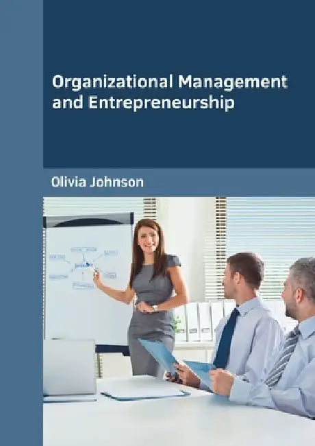 Organizational Management and Entrepreneurship by Olivia Johnson
