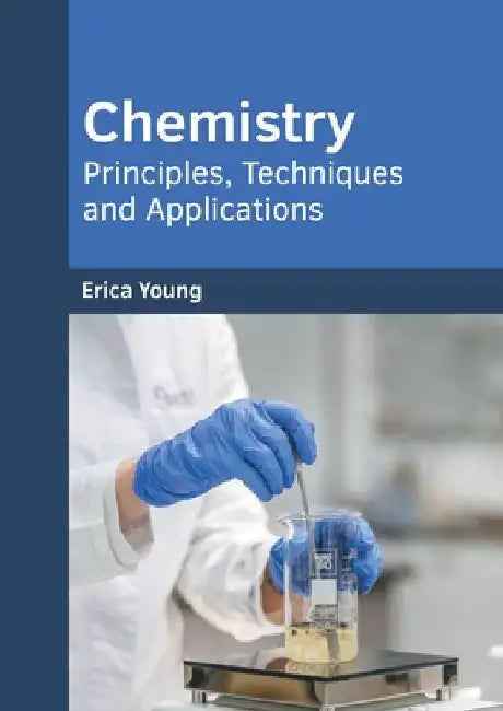 Chemistry: Principles, Techniques and Applications by Erica Young