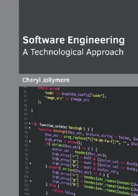 Software Engineering: A Technological Approach by Cheryl Jollymore