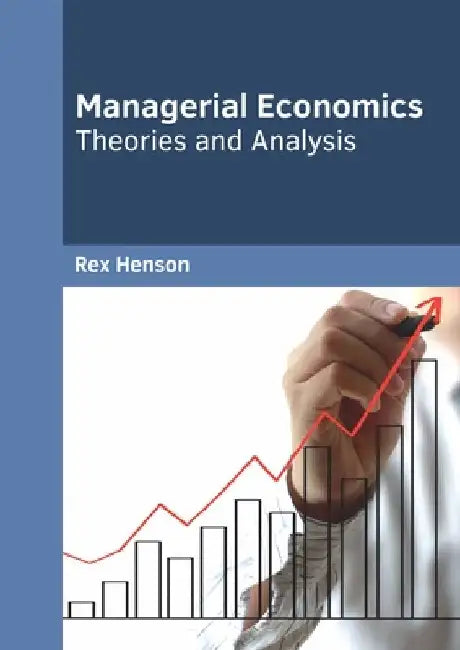 Managerial Economics: Theories and Analysis by Rex Henson