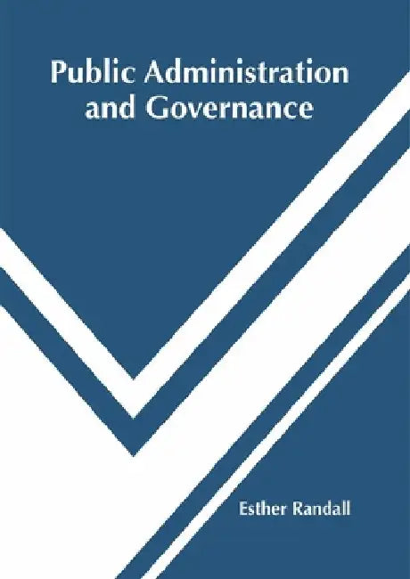 Public Administration and Governance by Esther Randall