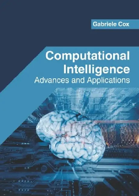 Computational Intelligence: Advances and Applications by Gabriele Cox