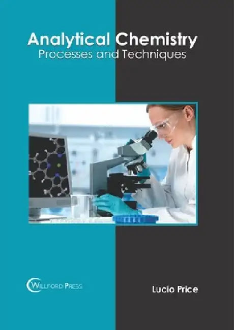 Analytical Chemistry: Processes and Techniques by Lucio Price