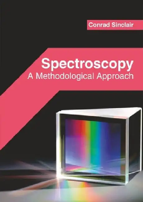 Spectroscopy: A Methodological Approach by Conrad Sinclair