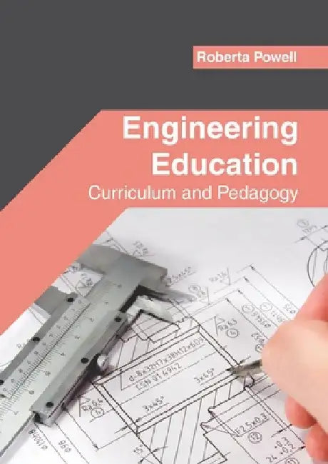 Engineering Education: Curriculum and Pedagogy by Roberta Powell