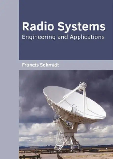 Radio Systems: Engineering and Applications by Francis Schmidt