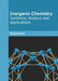 Inorganic Chemistry: Synthesis, Analysis and Applications by Bridget Kent