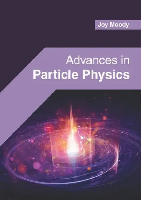 Advances in Particle Physics by Joy Moody