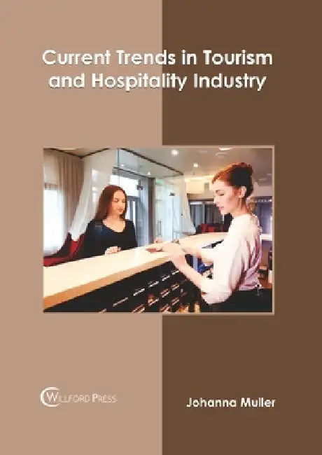 Current Trends in Tourism and Hospitality Industry by Johanna Muller