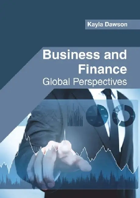 Business and Finance: Global Perspectives by Kayla Dawson