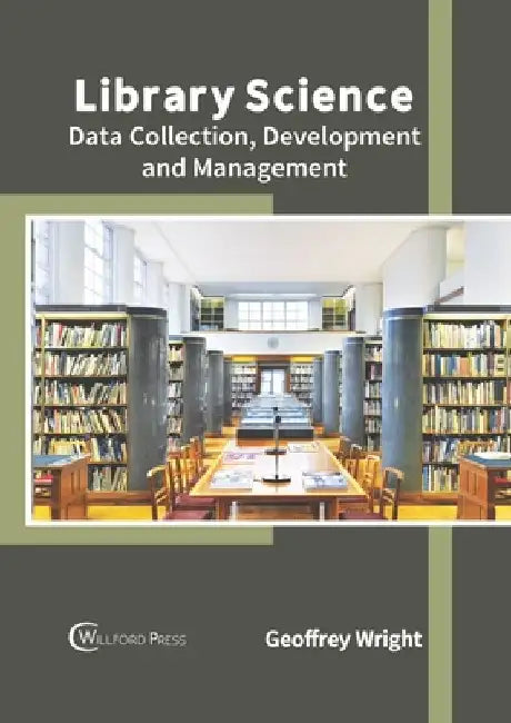 Library Science: Data Collection, Development and Management by Geoffrey Wright
