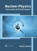 Nuclear Physics: Concepts and Techniques by Nadia Crawford