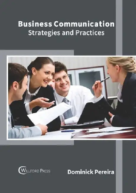 Business Communication: Strategies and Practices by Dominick Pereira