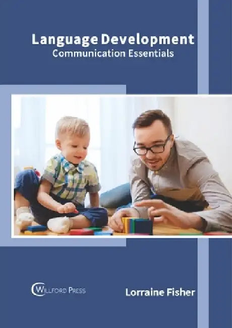 Language Development: Communication Essentials by Lorraine Fisher