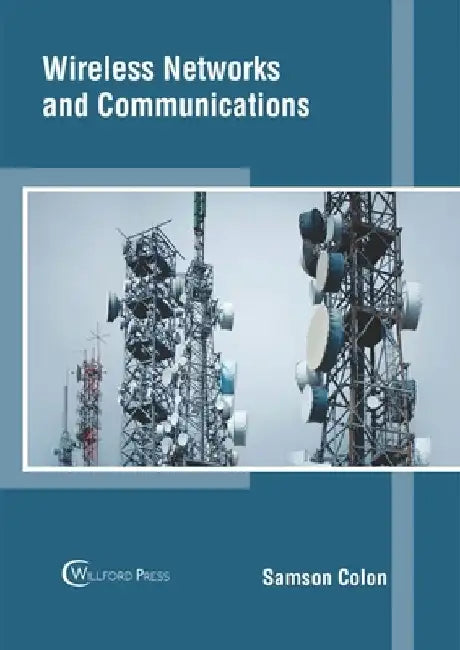 Wireless Networks and Communications by Samson Colon