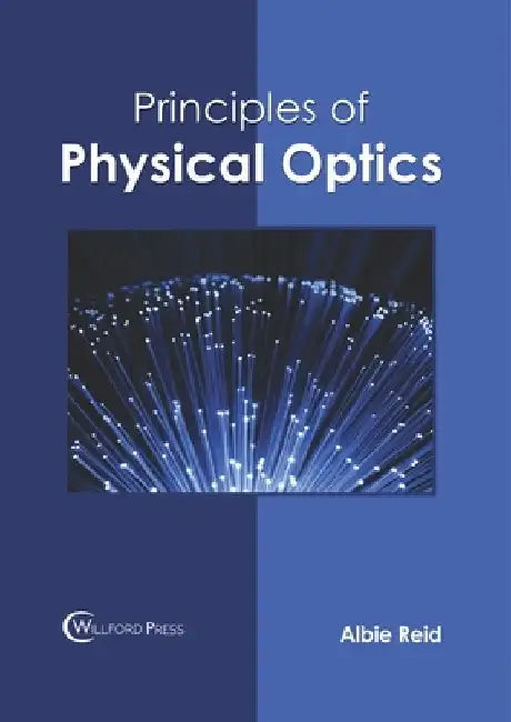 Principles of Physical Optics by Albie Reid