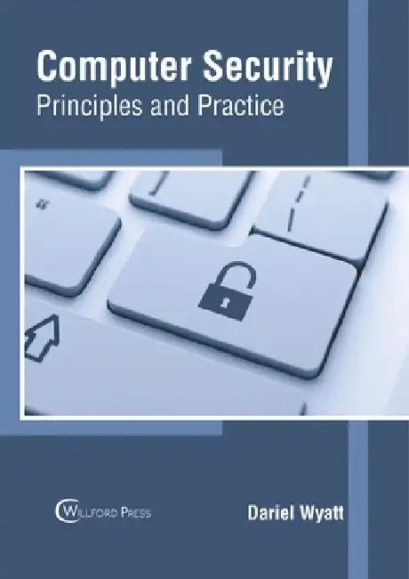 Computer Security: Principles and Practice by Dariel Wyatt