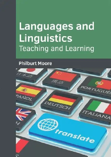 Languages and Linguistics: Teaching and Learning by Philburt Moore